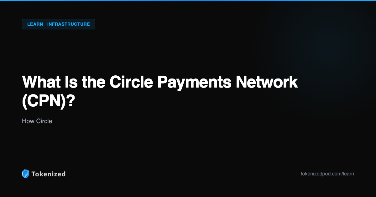 What Is the Circle Payments Network (CPN)? | Tokenized